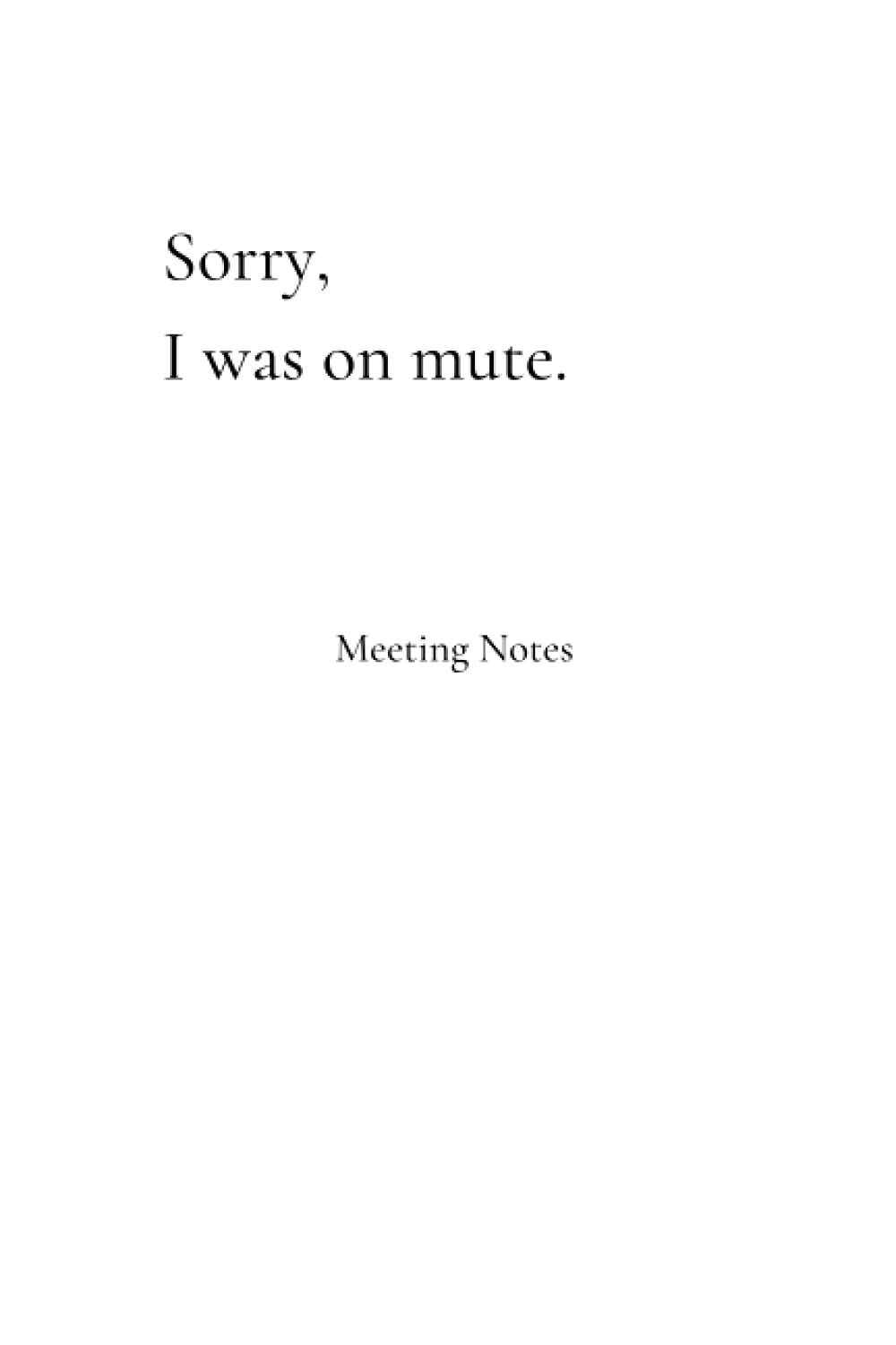 Sorry, I was on mute.: Meeting Notes