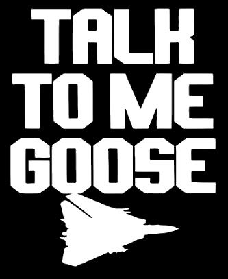 Talk to Me Goose Maverick Makarios LLC |Cars Trucks Vans Walls Laptop MKR| White |5.5 x 4.5|MKR989