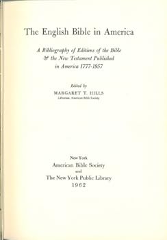 The English Bible in America: A Bibliography of Editions of the Bible & the New Testament Published in America 1777-1957