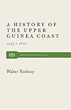 A History of the Upper Guinea Coast: 1545-1800 (Monthly Review Press Classic Titles)