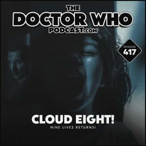 The Doctor Who Podcast #417 &ndash; Cloud Eight!