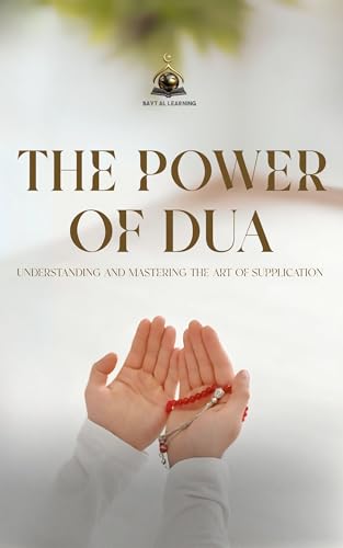 The Power of Dua - Understanding and Mastering the Art