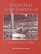 Woods Hole Cooks Something Up: Favorite Recipes from a Cape Cod Village 0961137479 Book Cover