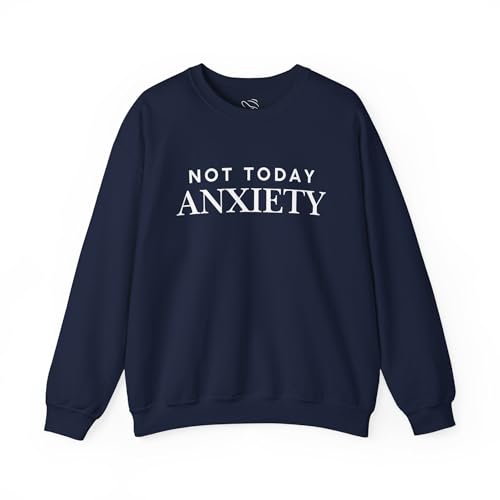 Not Today Anxiety Sweatshirt – Motivational Crewneck for Men and Women – Positive Affirmation Pullover – Cozy Gift Idea