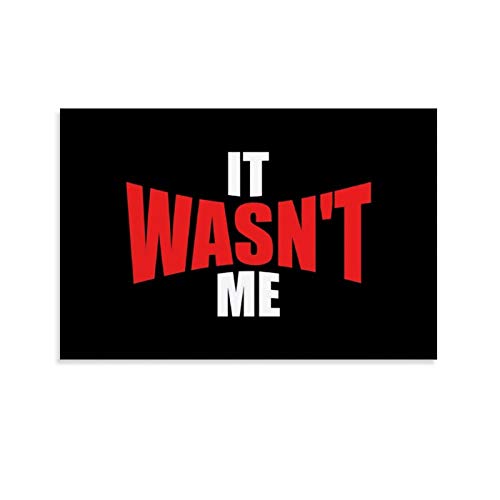 ASFSDG Retro Poster IT Wasn't ME Poster Decorative Painting Canvas Wall Art Living Room Posters Bedroom Painting 12x18inch(30x45cm)