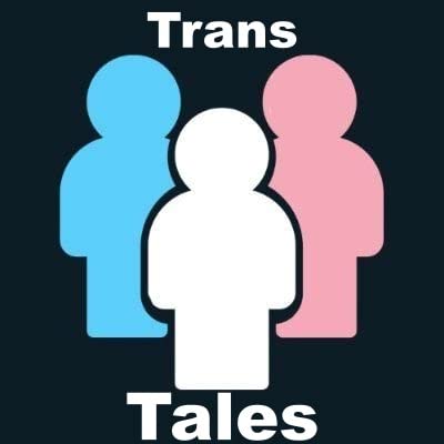 The Beginning of Trans Tales!