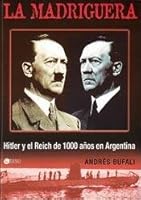 La madriguera: Hitler y el reich de 1000 años en Argentina 9875023639 Book Cover