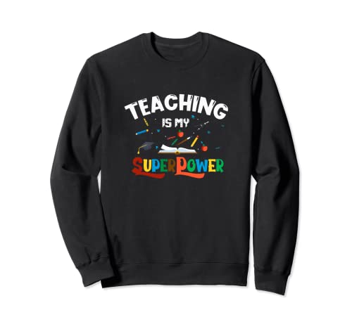 Teaching Is My Superpower – Buntes Design für Lehrer. Sweatshirt