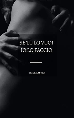 Se tu lo vuoi io lo faccio di [Sara Masvar]
