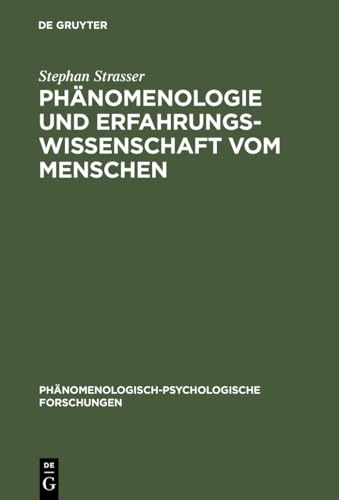 Phänomenologie und Erfahrungswissenschaft vom Menschen: Grundgedanken zu einem neuen Ideal der Wissenschaftlichkeit (Phänomenologisch-psychologische Forschungen, 5, Band 5)