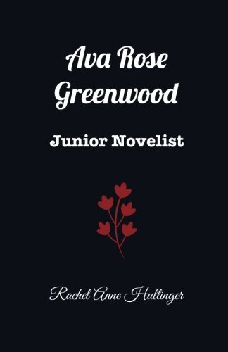 Ava Rose Greenwood: Junior Novelist