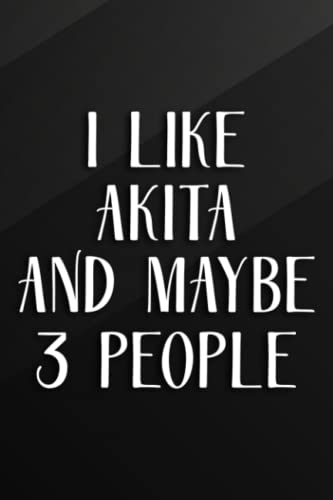 Cycling Journal - I Like My Akita Inu And Maybe Like 3 People Japanese Dog Graphic: Akita, Bicycle Journal, Bike Log, Cycling Fitness, Track your ... Achievements and Improvements,Task Manager Cycling Journal - I Like My Akita Inu And Maybe Like 3 People Japanese Dog Graphic: Akita, Bicycle Journal, Bike Log, Cycling Fitness, Track your ... Achievements and Improvements,Task Manager