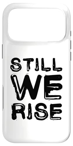 Still We Rise motivational inspirational quote �X�}�z�P�[�X iPhone 17 Pro Max �p