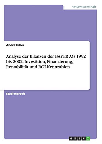 Analyse der Bilanzen der BAYER AG 1992 bis 2002. Investition,