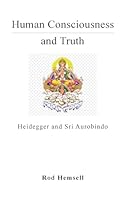 Human Consciousness and Truth B0G3J6V9DS Book Cover
