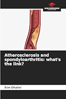 Atherosclerosis and spondyloarthritis: what's the link? 6209276261 Book Cover
