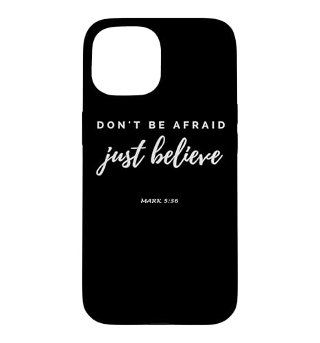 Do Not Be Afraid Just Believe Mark 5:36 ���� ���� �X�}�z�P�[�X iPhone 15 �p