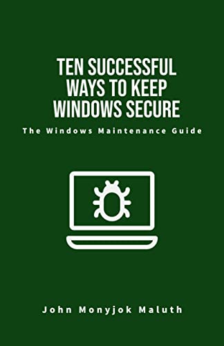 Ten Successful Ways to Keep Windows Secure: The Windows Maintenance Guide (Computer Series Book 5) (English Edition)
