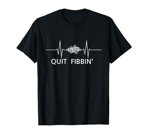Quit Fibbin Funny EKG Heart Rhythm Cardiology Technician T-Shirt