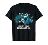 Photo Gallery houston ho tanti problemi divertenti astronauti maglietta Photo Gallery houston ho tanti problemi divertenti astronauti maglietta