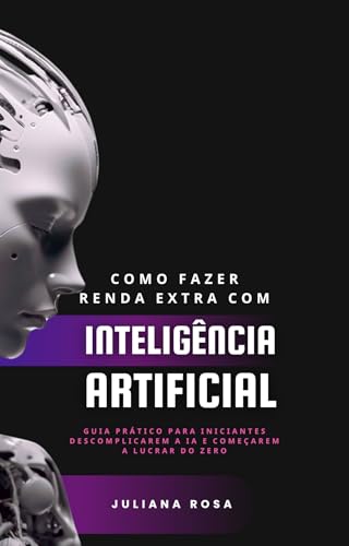 Como Fazer Renda Extra com Inteligência Artificial: Guia Prático ...