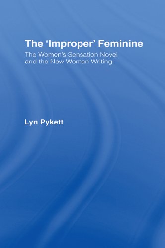 The 'Improper' Feminine: The Women's Sensation Novel and the New Woman Writing