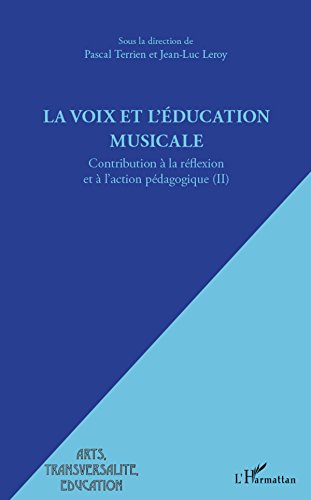 Télécharger La voix et l'éducation musicale: Contribution à la réflexion et à l'action pédagogique (II) (Ar Francais PDF