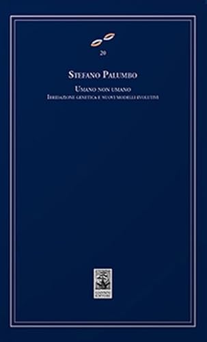 Umano non umano. Ibridazione genetica e nuovi modelli evolutivi