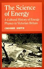 Hardcover The Science of Energy: A Cultural History of Energy Physics in Victorian Britain Book