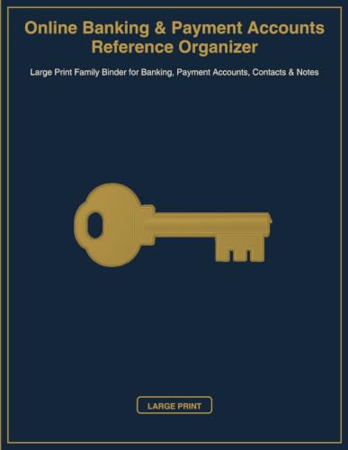 Online Banking & Payment Accounts Reference Organizer: Large Print Family Binder for Banking, Payment Accounts, Contacts & Notes