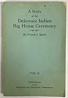 A Study of the Delaware Indian Big House Ceremony - Volume II B000K7DFYG Book Cover