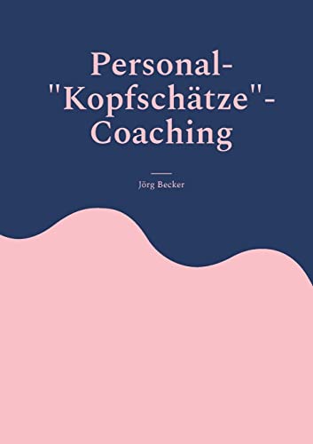 Personal-"Kopfschätze"-Coaching: Wer qualifiziertes Personal sucht, muss dafür weite Wege gehen (German Edition)