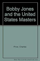 Bobby Jones And The United States Masters 009165730X Book Cover