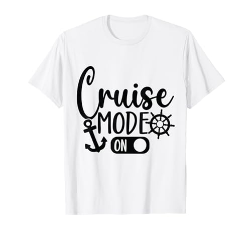 Cruise mode on Funny Cruise Cruise Vacation T-Shirt