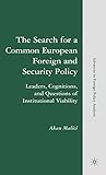 The Search for a Common European Foreign and Security Policy: Leaders, Cognitions, and Questions of Institutional Viability (Advances in Foreign Policy Analysis)