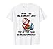 Why yes I'm a Smart Ass It's Better Than Being Dumbass T-Shirt