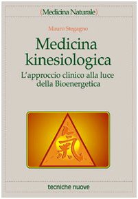 Medicina kinesiologica. L'approccio clinico alla luce della bioenergetica