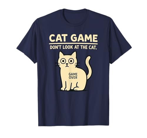 Cat Game Challenge – Don't look at the Cat Game Over T-Shirt for Men Women Kids
