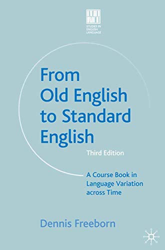 From Old English to Standard English: A Course Book in Language Variations Across Time: 9 (Studies in English Language)