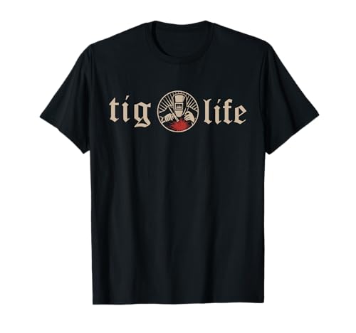 Funny TIG Life GTAW Arc Welding T-Shirt