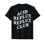 Acid Reflux Reflux Club Funny tee