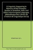 A Linguistic Happening in Memory of Ben Schwartz. Studies in Anatolian, Italic and Other Indo-European Languages 9068311433 Book Cover