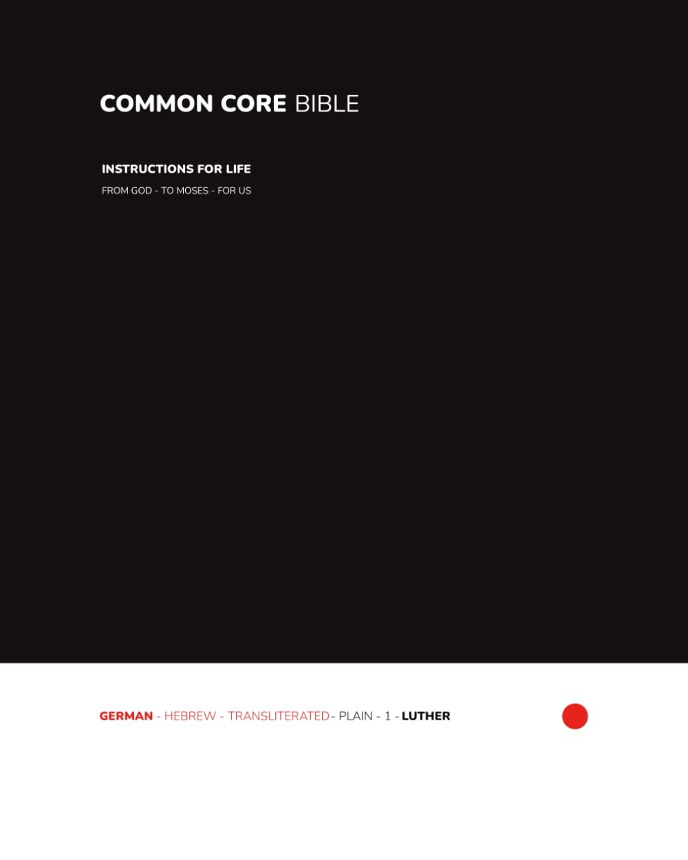Common Core Bible: Luther - 1 - Plain - German - Transliterated - Hebrew (Common Core Bible: Luther Plain Edition)
