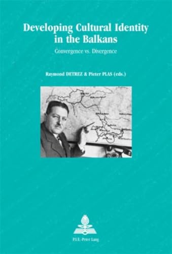 Developing Cultural Identity in the Balkans: Convergence vs. Divergence (Europe plurielle/Multiple Europes)