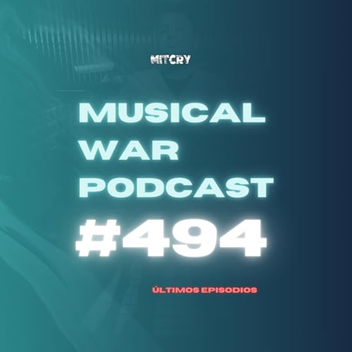 Musical War Podcast - #494