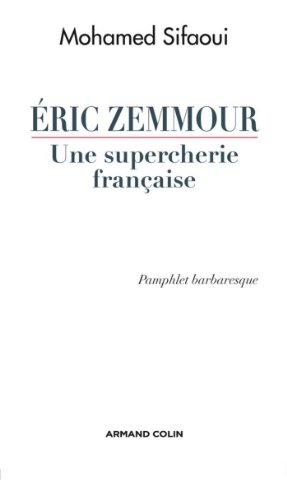 Télécharger Eric Zemmour, une supercherie française : Pamphlet barbaresque (Hors Collection) Livre eBook France