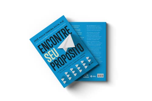 Encontre Seu Propósito: Um guia prático para tirar seus sonhos do papel e viver sua melhor versão
