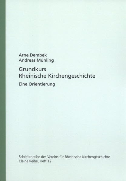Grundkurs Rheinische Kirchengeschichte: Eine Orientierung (Schriftenreihe des Vereins für Rheinische Kirchengeschichte, Kleine Reihe)