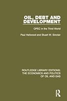 Oil, Debt and Development: OPEC in the Third World 113864319X Book Cover