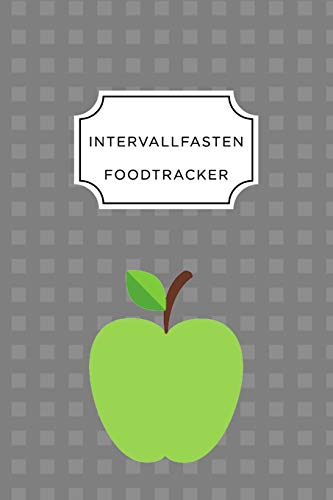 INTERVALL FASTEN FOOD TRACKER: A5 Ernährungstagebuch für über 110 Tage - Abnehmen ohne Diät! | Tagebuch | Ernährungstagebuch | Intervallfasten | Abnehmtagebuch (German Edition)